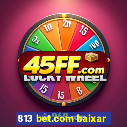 813 bet.com baixar